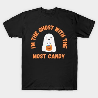 I'm the ghost with the most candy! Halloween T-Shirt